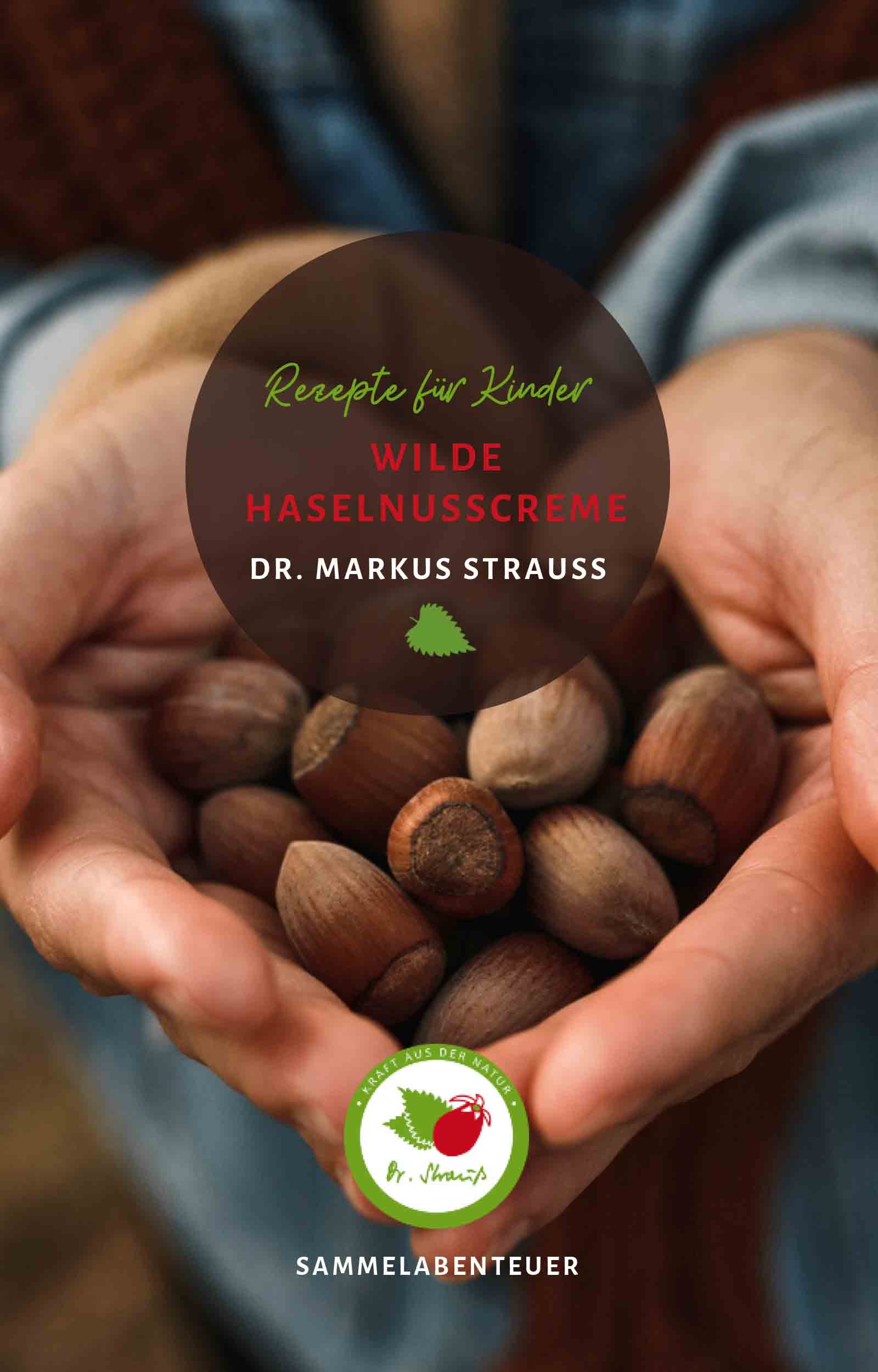 Zwei Hände voller Haselnüsse, dazu „Rezepte für Kinder – Wilde Haselnusscreme“, Dr. Markus Strauß